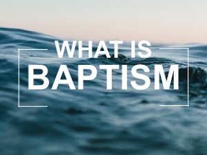 What Is Baptism